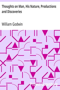 Cover of Thoughts on Man, His Nature, Productions and Discoveries Interspersed with Some Particulars Respecting the Author