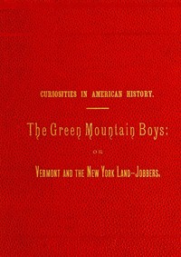 Cover of The Green Mountain Boys : $b or, Vermont and the New York land jobbers