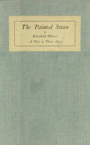 Cover of The painted swan : $b a play in three acts