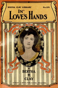 Cover of In love's hands : $b or, For her heart's sake