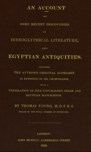 Cover of An account of some recent discoveries in hieroglyphical literature, and Egyptian antiquities : $b including the author's original alphabet, as extended by Mr. Champollion, with a translation of five unpublished Greek and Egyptian manuscripts