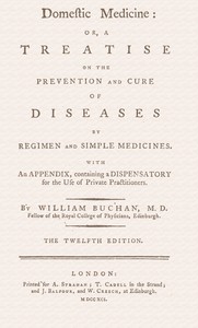 Cover of Domestic medicine : $b or, a treatise on the prevention and cure of diseases by regimen and simple medicines. With an appendix, containing a dispensatory for the use of private practitioners