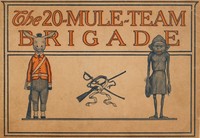 Cover of The 20-Mule-Team brigade : $b Being a story in jingles of the good works and adventures of the famous "Twenty-Mule-Team"