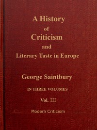 Cover of A history of criticism and literary taste in Europe, from the earliest texts to the present day. Volume 3 (of 3), Modern criticism