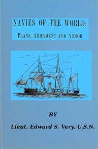 Cover of Navies of the world : $b giving concise descriptions of the plans, armament and armor of the naval vessels of twenty of the principal nations.