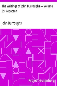 Cover of The Writings of John Burroughs — Volume 05: Pepacton