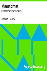Cover of Maattomat : $b Kolminäytöksinen näytelmä