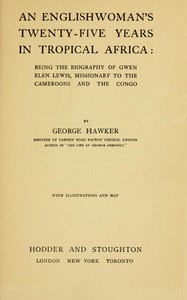 Cover of An Englishwoman's twenty-five years in tropical Africa : $b Being the biography of Gwen Elen Lewis, missionary to the Cameroons and the Congo