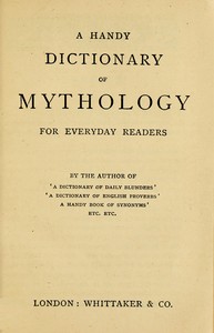 Cover of A handy dictionary of mythology : $b For everyday readers