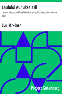 Cover of Laululoi Aunukselazil : $b Lauluettavie da saneldavie heimokanzan laululoi da runoloi Aunuksen kielel