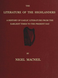 Cover of The literature of the Highlanders : $b a history of Gaelic literature from the earliest times to the present day
