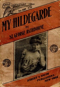 Cover of My Hildegarde : $b A strange story of adventure in the land of revolutions