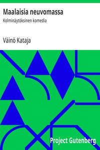 Cover of Maalaisia neuvomassa : $b Kolminäytöksinen komedia