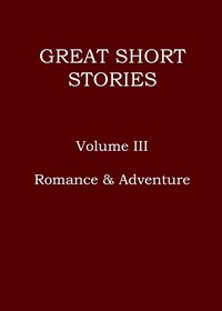 Cover of Great short stories, Volume 3 (of 3) : $b Romance & Adventure
