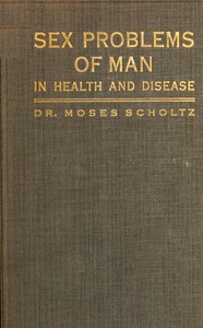 Cover of Sex problems of man in health and disease : $b a popular study in sex knowledge
