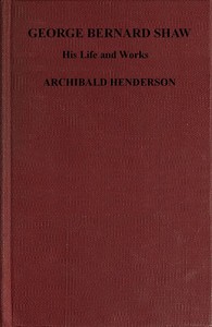 Cover of George Bernard Shaw, his life and works : $b a critical biography (authorized)