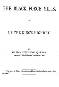Cover of The Black Forge Mills : $b or, Up the King's highway