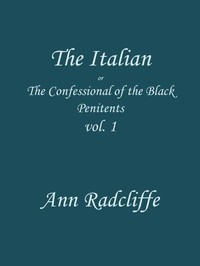 Cover of The Italian, Volume 1 (of 3) : $b or, the confessional of the Black Penitents