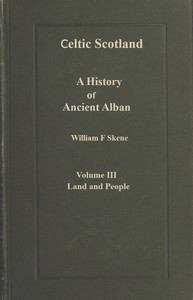Cover of Celtic Scotland : $b A history of ancient Alban. Volume 3 (of 3), Land and people