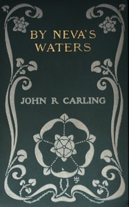 Cover of By Neva's waters : $b Being an episode in the secret history of Alexander the First, Czar of all the Russias