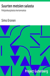 Cover of Suurten metsien salasta : $b Pohjoiskarjalaisia kertomuksia