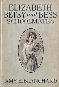 Cover of Elizabeth, Betsy, and Bess—schoolmates