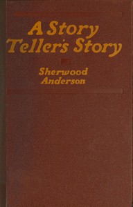 Cover of A story teller's story : $b The tale of an American writer's journey through his own imaginative world and through the world of facts, with many of his experiences and impressions among other writers