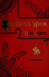 Cover of Queenie's whim, Volume 1 (of 3) : $b A novel