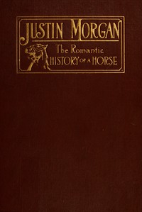 Cover of Justin Morgan, founder of his race : $b the romantic history of a horse