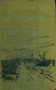 Cover of "In Sargasso." Missing, a romance : $b Narrative of Capt. Austin Clark, of the tramp steamer "Caribas," who, for two years, was a captive among the savage people of the Seaweed Sea