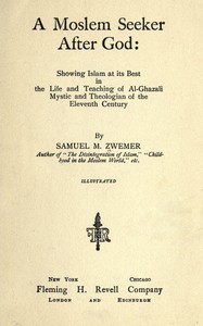 Cover of A Moslem seeker after God : $b showing Islam at its best in the life and teaching of al-Ghazali, mystic and theologian of the eleventh century