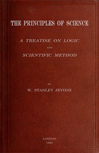 Cover of The principles of science : $b a treatise on logic and scientific method