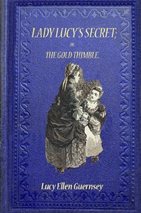 Cover of Lady Lucy's secret : $b or, the gold thimble
