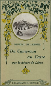 Cover of Du Cameroun au Caire par le désert de Libye : $b chasses au Tchad