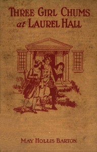 Cover of Three girl chums at Laurel Hall : $b or, The mystery of the school by the lake