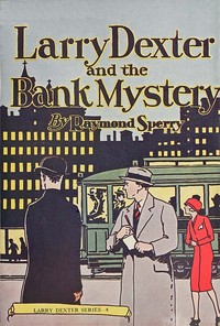 Cover of Larry Dexter and the bank mystery : $b or, Exciting days in Wall Street