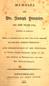 Cover of Memoirs of Dr. Joseph Priestley : $b To the year 1795, written by himself: with a continuation, to the time of his decease, by his son, Joseph Priestley: and observations on his writings, by Thomas Cooper, President Judge of the 4th. district of Pennsylvania: and the Rev. William Christie.