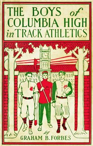 Cover of The boys of Columbia High in track athletics : $b or, A long run that won