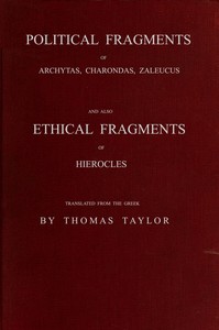 Cover of Political fragments of Archytas, Charondas, Zaleucus, and other ancient Pythagoreans, preserved by Stobæus : $b and also, Ethical fragments of Hierocles, the celebrated commentator on the Golden Pythagoric Verses, preserved by the same author