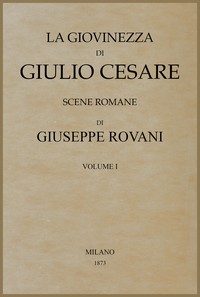 Cover of La giovinezza di Giulio Cesare, Volume 1 (of 2)