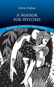 Cover of A mirror for witches : $b in which is reflected the life, machinations, and death of famous Doll Bilby, who, with a more than feminine perversity, preferred a demon to a mortal lover; here is also told how and why a righteous and most awfull judgement befell her, destroying both corporeal body and immortal soul