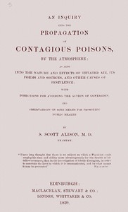 Cover of An inquiry into the propagation of contagious poisons, by the atmosphere : $b as also into the nature and effects of vitiated air, its forms and sources, and other causes of pestilence : with directions for avoiding the action of contagion, and observations on some means for promoting public health