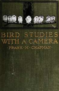 Cover of Bird studies with a camera : $b with introductory chapters on the outfit and methods of the bird photographer