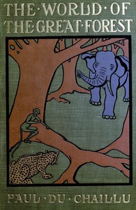 Cover of The world of the great forest : $b how animals, birds, reptiles, insects talk, think, work, and live