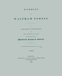 Cover of Rambles in Waltham Forest : $b a stranger's contribution to the triennial sale for the benefit of the Wanstead Lying-in Charity