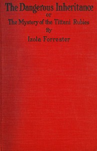 Cover of The dangerous inheritance : $b or, The mystery of the Tittani rubies