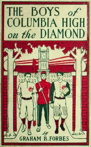 Cover of The boys of Columbia High on the diamond : $b or, Winning out by pluck
