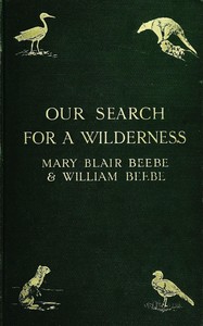 Cover of Our search for a wilderness : $b An account of two ornithological expeditions to Venezuela and to British Guiana