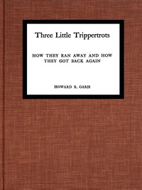 Cover of Three little Trippertrots : $b How they ran away and how they got back again