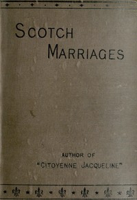 Cover of Scotch marriages, vol. 1